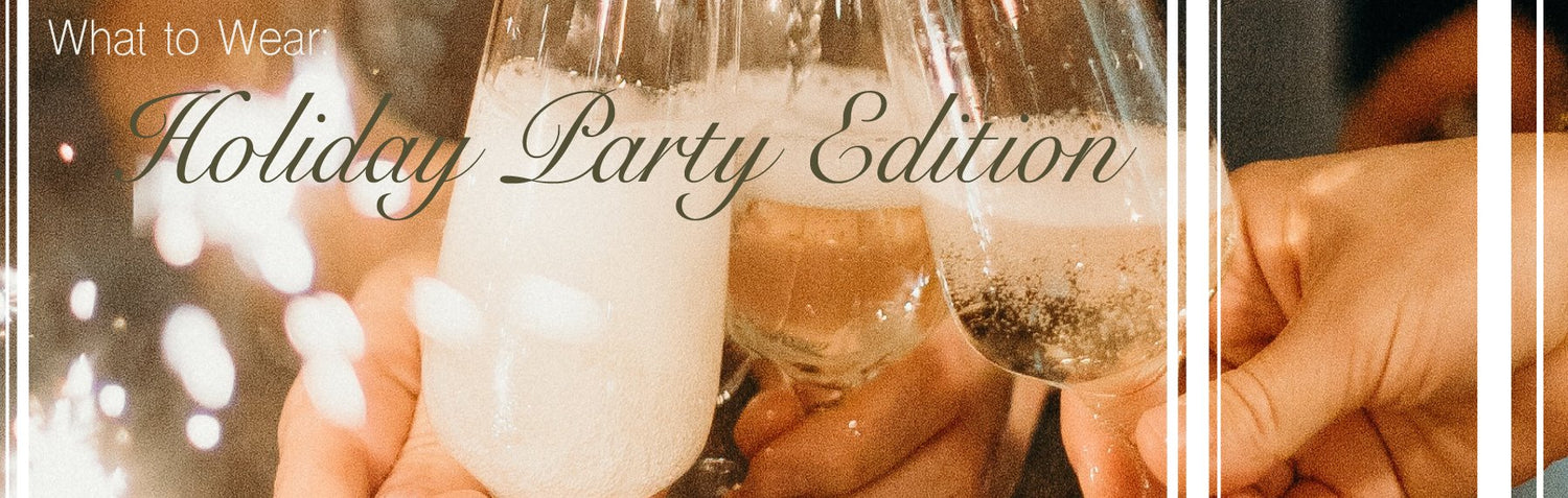 What to Wear: Holiday Party Edition